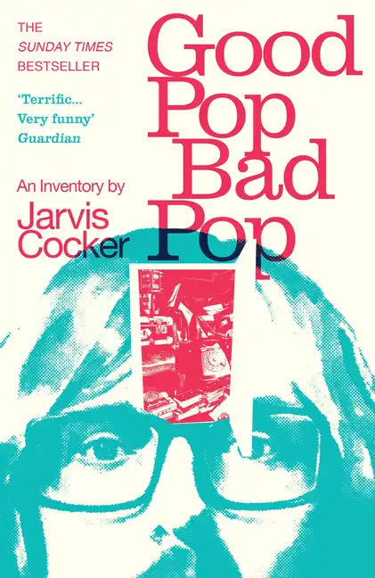 Good Pop, Bad Pop: The Sunday Times Bestselling Hit from Jarvis Cocker - Paperback