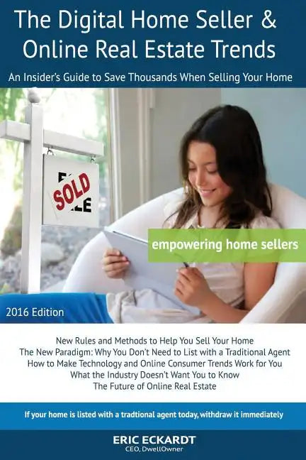 The Digital Home Seller & Online Real Estate Trends: An Insider's Guide to Save Thousands When Selling Your Home #1 FSBO Real Estate Book for Home-Sel - Paperback