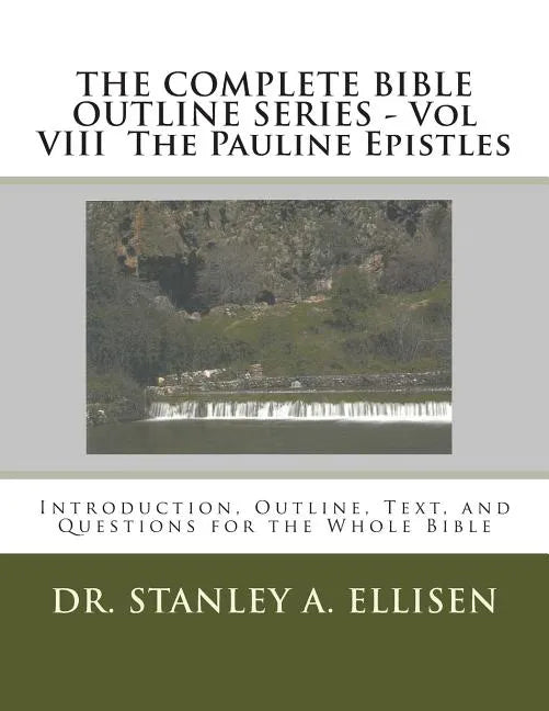 THE COMPLETE BIBLE OUTLINE SERIES - Vol VIII The Pauline Epistles: Introduction, Outline, Text, and Questions for the Whole Bible - Paperback