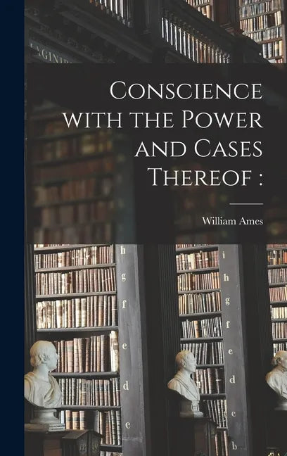 Conscience With the Power and Cases Thereof - Hardcover