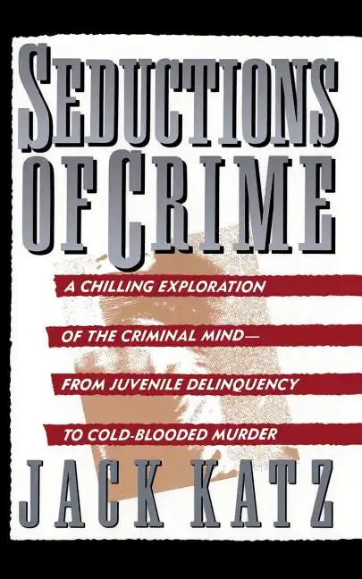 Seductions of Crime: Moral and Sensual Attractions in Doing Evil - Paperback