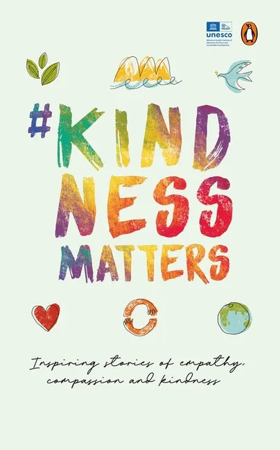 #Kindnessmatters: 50 Inspiring Stories of Empathy, Compassion and Kindness - Paperback