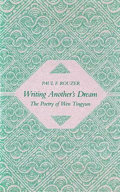 Writing Another's Dream: The Poetry of Wen Tingyun - Hardcover