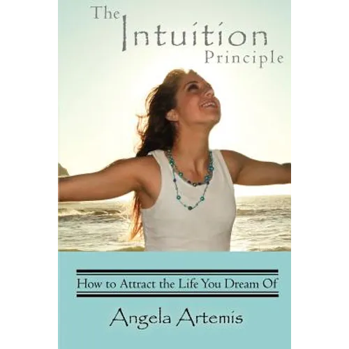 The Intuition Principle: How to Attract the Life You Dream Of - Paperback