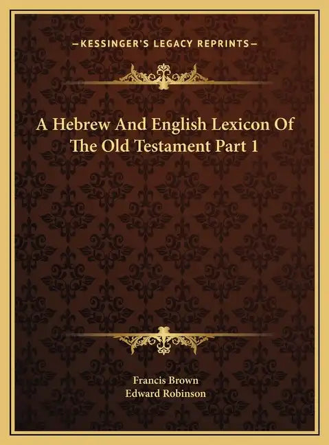 A Hebrew And English Lexicon Of The Old Testament Part 1 - Hardcover