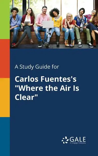 A Study Guide for Carlos Fuentes's "Where the Air Is Clear" - Paperback