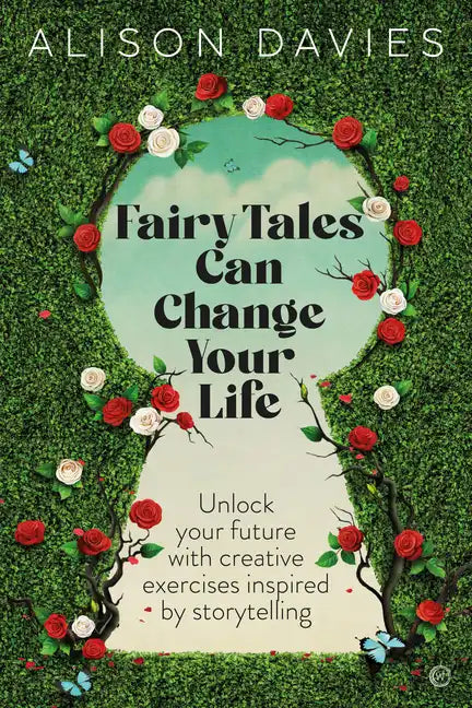Fairy Tales Can Change Your Life: Unlock Your Future with Creative Exercises Inspired by Storytelling - Paperback