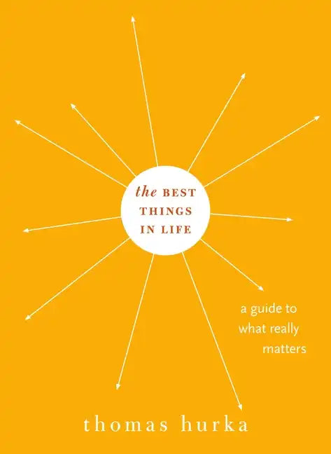 Best Things in Life: A Guide to What Really Matters - Hardcover