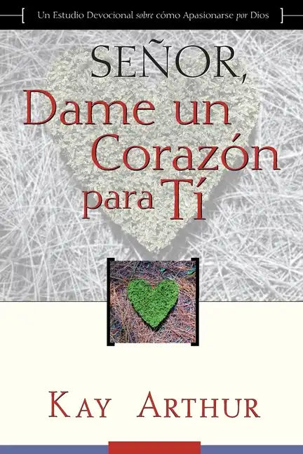 Señor, Dame Un Corazón Para Ti - Un Estudio Devocional sobre Cómo Tener Pasión por Dios / Lord, Give Me a Heart for You - A Devotional Study on Having - Paperback