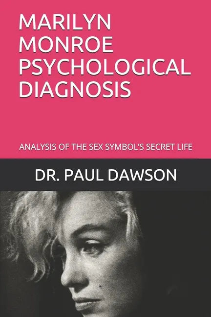 Marilyn Monroe Psychological Diagnosis: Analysis of the Sex Symbol's Secret Life - Paperback