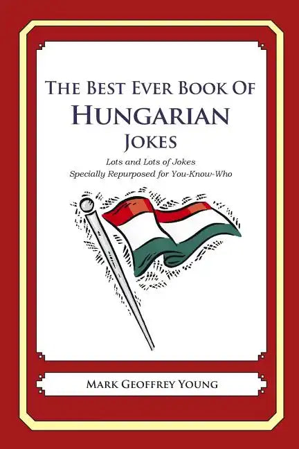 The Best Ever Book of Hungarian Jokes: Lots and Lots of Jokes Specially Repurposed for You-Know-Who - Paperback