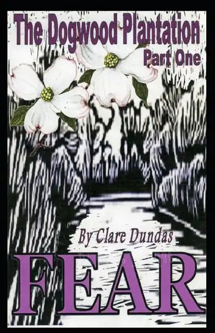 The Dogwood Plantation: Fear - Paperback