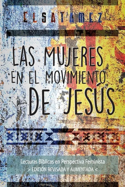 Las Mujeres en el Movimiento de Jesús: Lecturas Bíblicas en Perspectiva Feminista. Edición Revisada y Aumentada. - Paperback