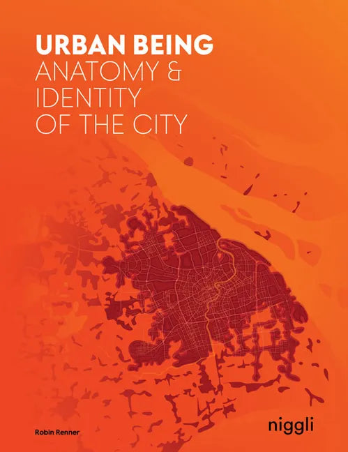 Urban Being: Anatomy & Identity of the City - Paperback