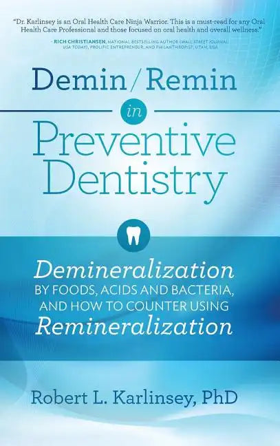 Demin/Remin in Preventive Dentistry: Demineralization By Foods, Acids, And Bacteria, And How To Counter Using Remineralization - Hardcover