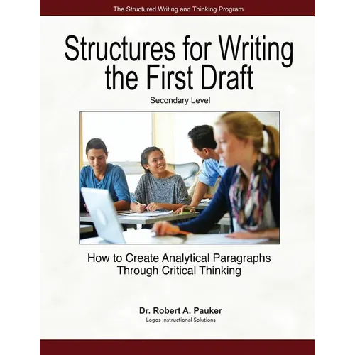 Structures for Writing the First Draft - Secondary Level: How to Create Analytical Paragraphs Through Critical Thinking - Paperback
