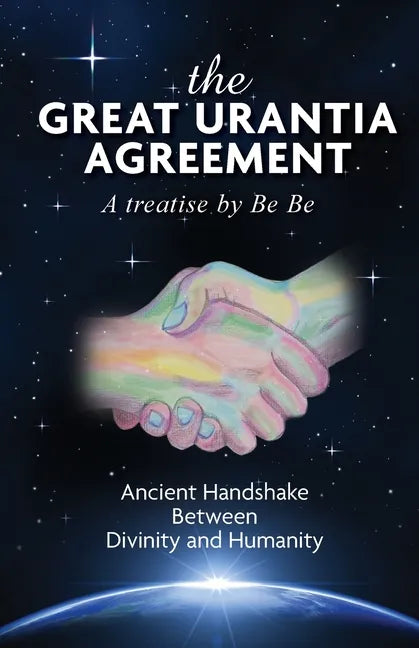 The Great Urantia Agreement: Ancient Handshake Between Divinity and Humanity - Paperback