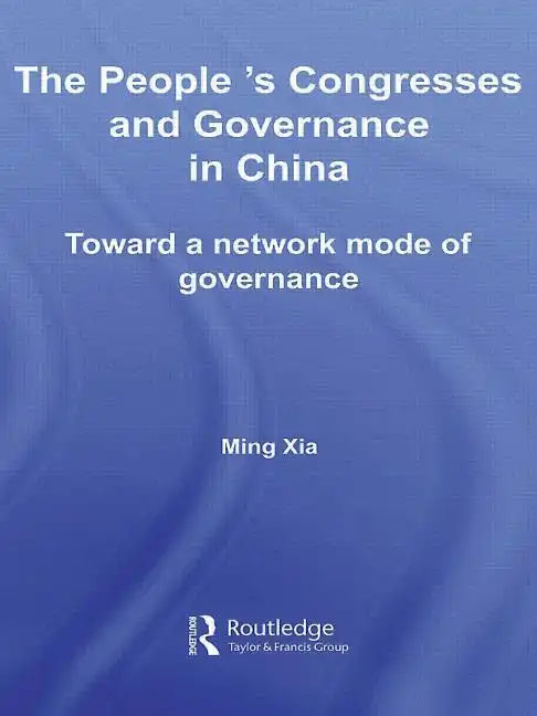 The People's Congresses and Governance in China: Toward a Network Mode of Governance - Paperback