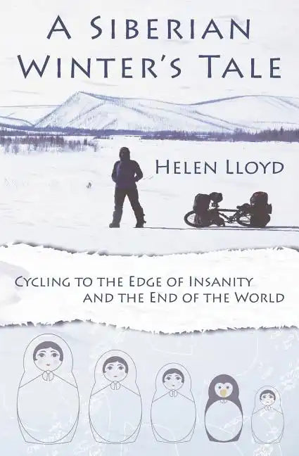 A Siberian Winter's Tale - Cycling to the Edge of Insanity and the End of the World - Paperback