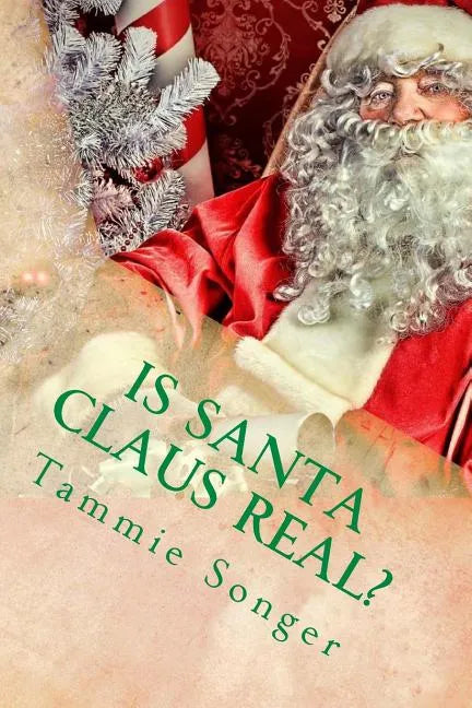 Is Santa Claus Real?: The Secret of Christmas - Paperback