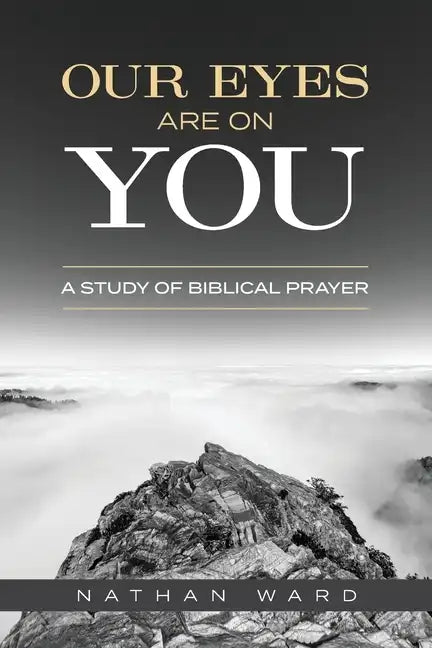 Our Eyes Are On You: A Study of Biblical Prayer - Paperback