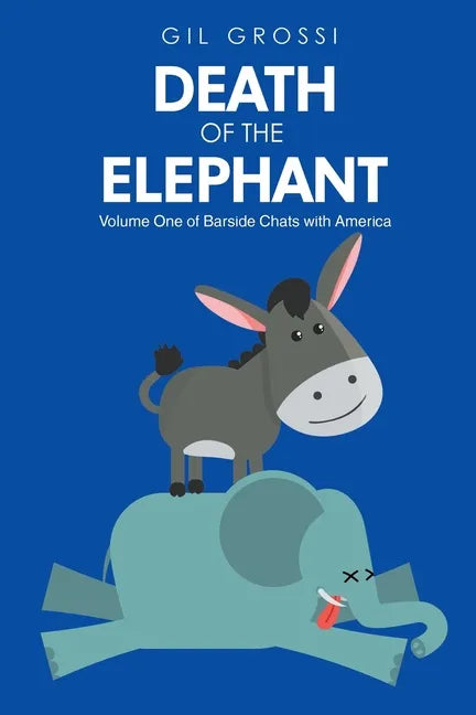 Death of the Elephant: Volume One of Barside Chats with America - Paperback