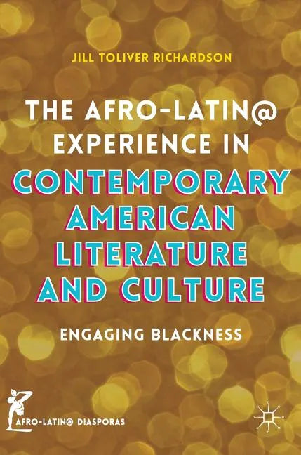 The Afro-Latin@ Experience in Contemporary American Literature and Culture: Engaging Blackness - Hardcover