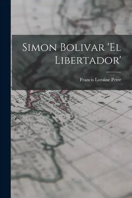 Simon Bolivar 'El Libertador' - Paperback