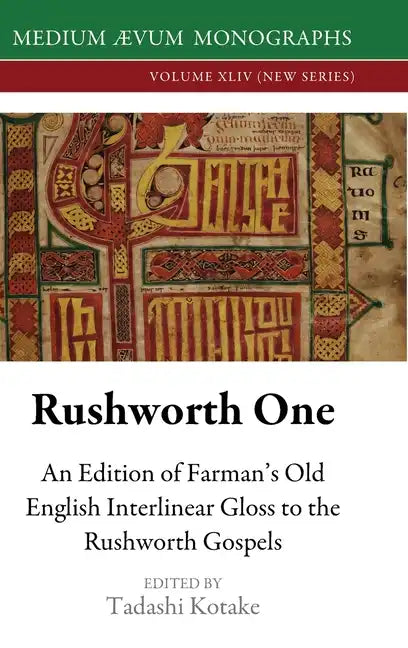 Rushworth One: An Edition of Farman's Old English Interlinear Gloss to the Rushworth Gospels (Oxford, Bodleian Library, MS Auct. D. 2.19) - Hardcover