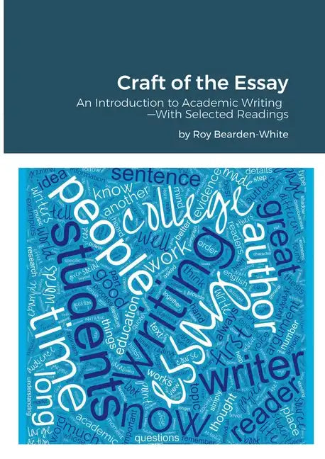 Craft of the Essay: An Introduction to Academic Writing--With Selected Readings - Paperback