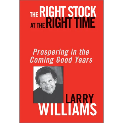 The Right Stock at the Right Time: Prospering in the Coming Good Years - Hardcover