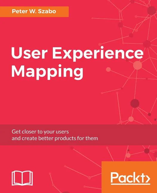 User Experience Mapping: Enhance UX with User Story Map, Journey Map and Diagrams - Paperback