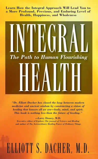 Integral Health: The Path to Human Flourishing - Paperback