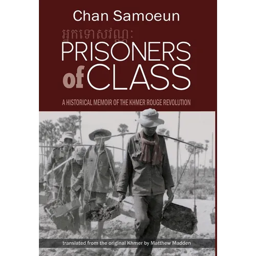 Prisoners of Class: A Historical Memoir of the Khmer Rouge Revolution - Hardcover
