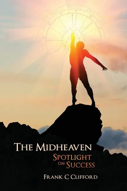 The Midheaven: Spotlight on Success - Paperback