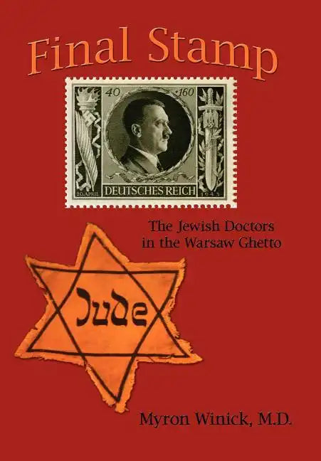 Final Stamp: The Jewish Doctors in the Warsaw Ghetto - Hardcover