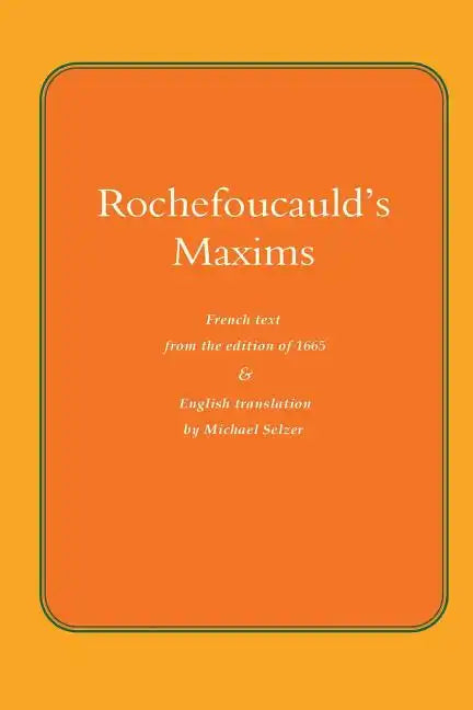 Rochefoucauld The Maxims: French Text from the Edition of 1565, with English Translation - Paperback