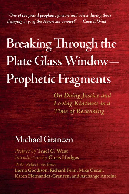 Breaking Through the Plate Glass Window--Prophetic Fragments: On Doing Justice and Loving Kindness in a Time of Reckoning - Paperback