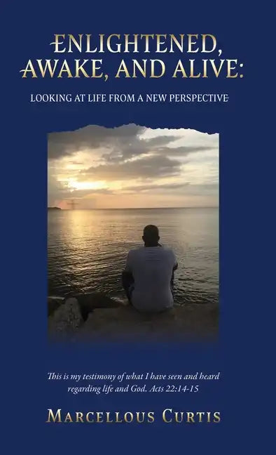 Second Edition: Enlightened, Awake, and Alive: Looking at Life From a New Perspective - Hardcover