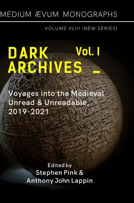 Dark Archives: Volume I. Voyages into the Medieval Unread and Unreadable, 2019-2021 - Hardcover