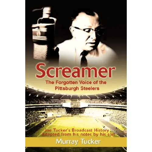Screamer: The Forgotten Voice of The Pittsburgh Steelers - Paperback