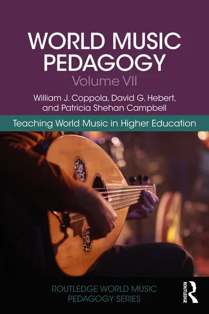 World Music Pedagogy, Volume VII: Teaching World Music in Higher Education - Paperback