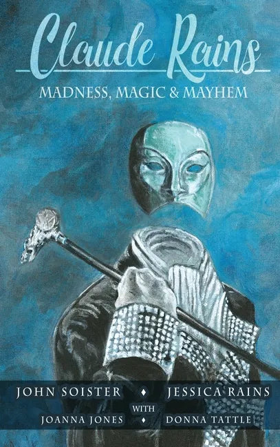 Claude Rains - Madness, Magic, & Mayhem (hardback) - Hardcover