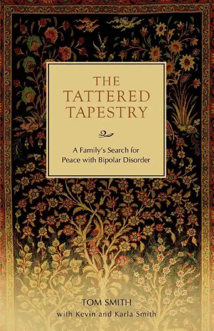 The Tattered Tapestry: A Family's Search for Peace with Bipolar Disorder - Paperback