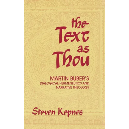 The Text as Thou: Martin Buber's Dialogical Hermeneutics and Narrative Theology - Hardcover
