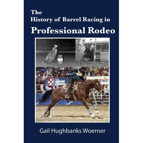 The History of Barrel Racing in Professional Rodeo - Paperback