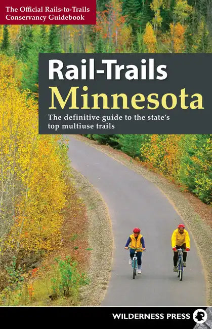 Rail-Trails Minnesota: The Definitive Guide to the State's Best Multiuse Trails - Hardcover