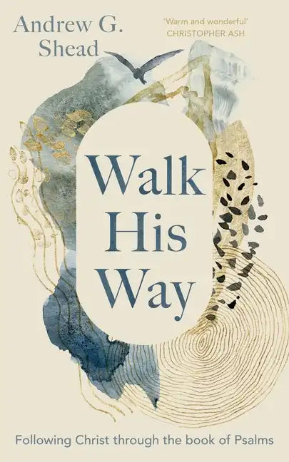 Walk His Way: Following Christ Through the Book of Psalms - Paperback