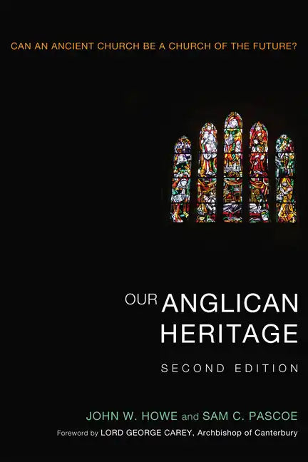 Our Anglican Heritage, Second Edition: Can an Ancient Church Be a Church of the Future? - Paperback