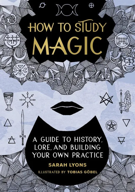 How to Study Magic: A Guide to History, Lore, and Building Your Own Practice - Hardcover